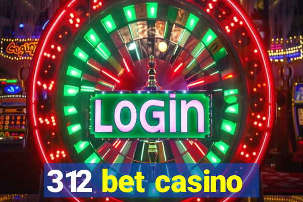 312 bet casino